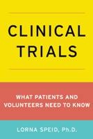 image of book cover Clinical Trials: What Patients and Healthy Volunteers Need to Know